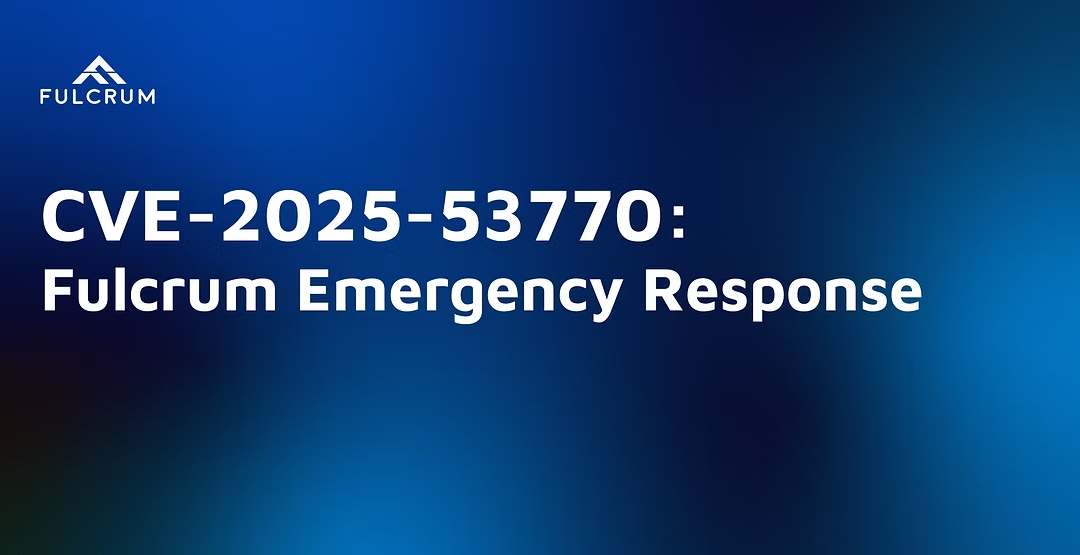 Fulcrum Response to Critical SharePoint Vulnerability (CVE-2025-53770)